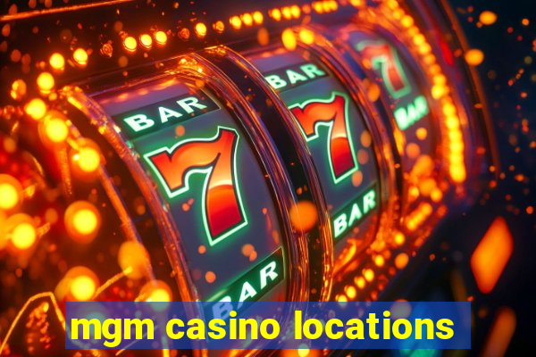 mgm casino locations