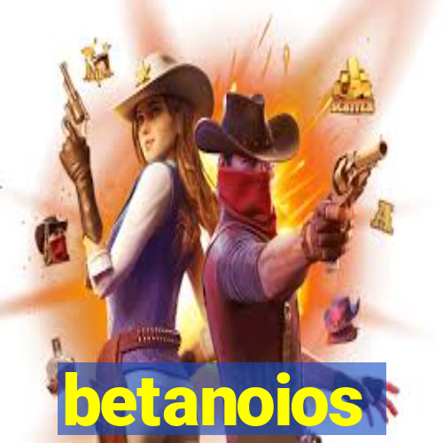 betanoios