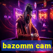 bazomm cam