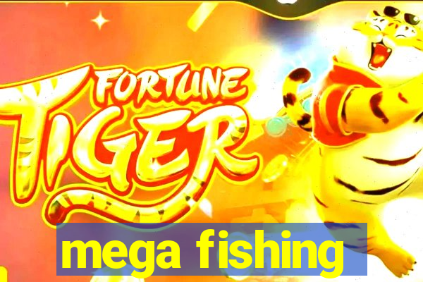 mega fishing