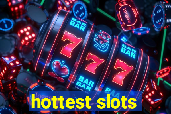 hottest slots