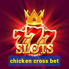 chicken cross bet