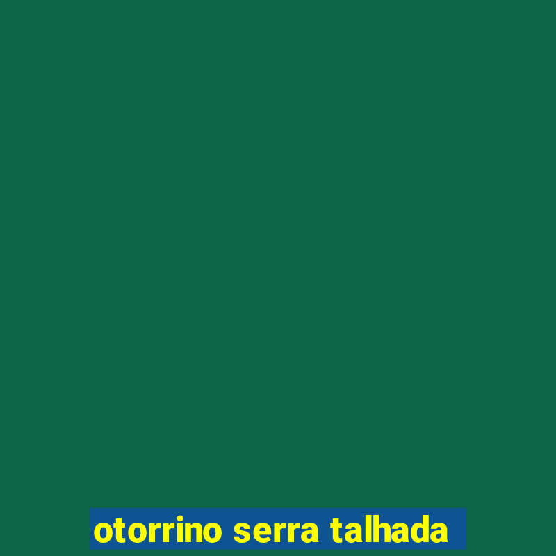 otorrino serra talhada