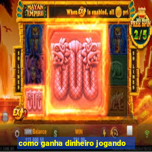 como ganha dinheiro jogando