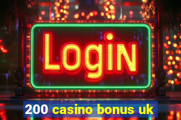 200 casino bonus uk