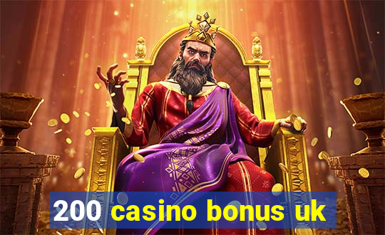 200 casino bonus uk