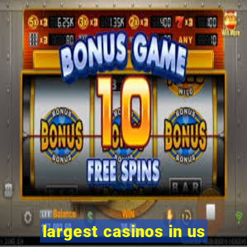 largest casinos in us