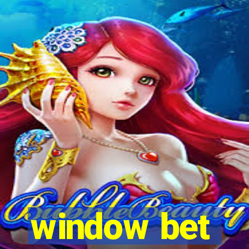 window bet