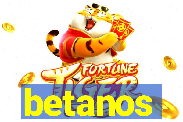 betanos