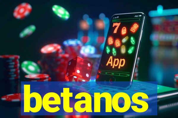 betanos