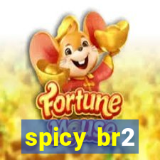 spicy br2