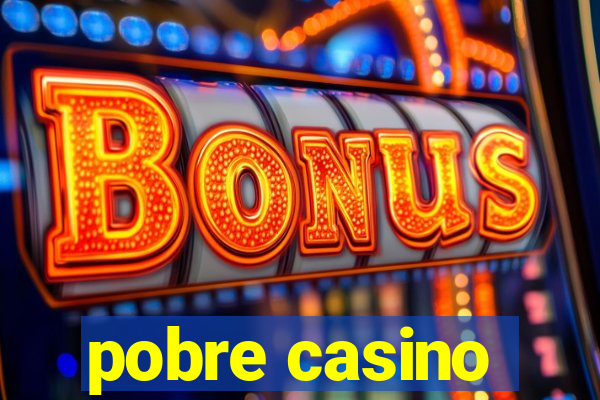 pobre casino