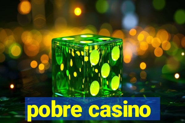 pobre casino