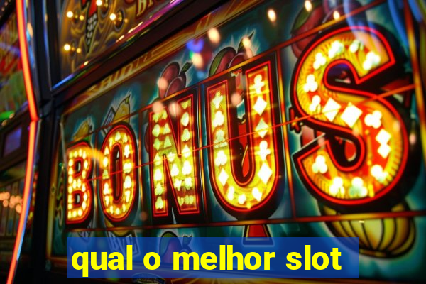 qual o melhor slot