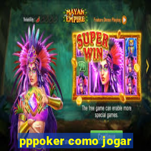 pppoker como jogar