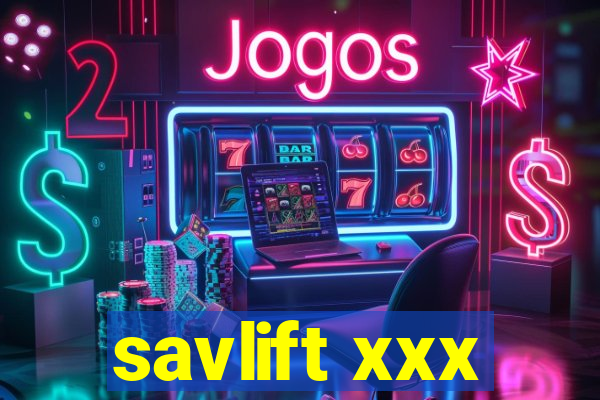 savlift xxx