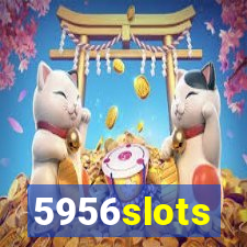 5956slots