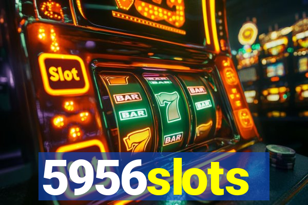 5956slots