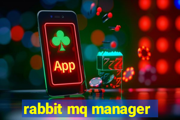 rabbit mq manager