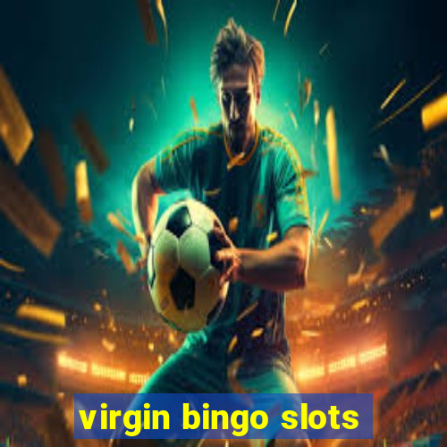 virgin bingo slots