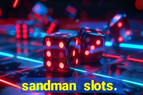 sandman slots. casino journey