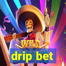 drip bet