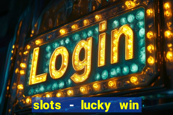 slots - lucky win casino games