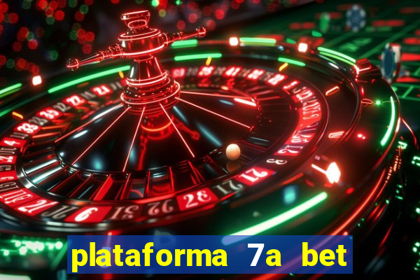 plataforma 7a bet 茅 confi谩vel