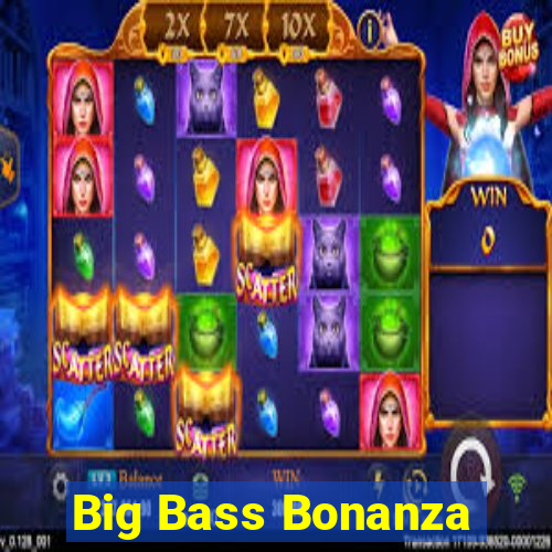 Big Bass Bonanza