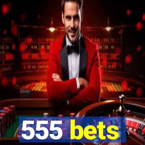 555 bets