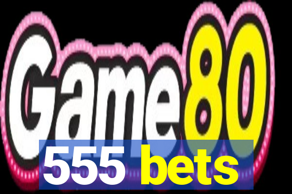 555 bets