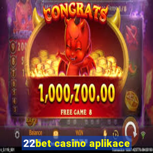 22bet casino aplikace