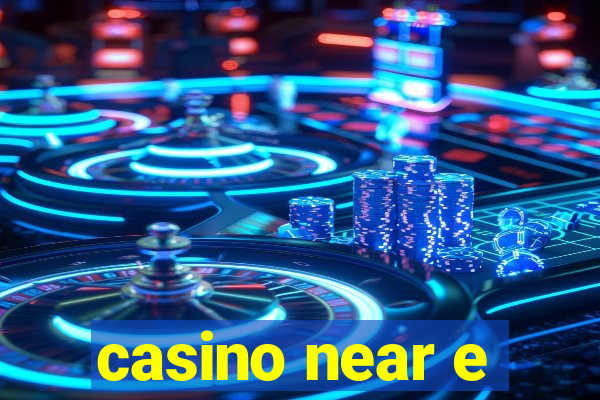 casino near e