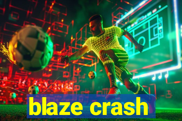 blaze crash