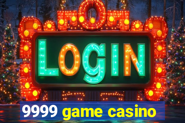 9999 game casino