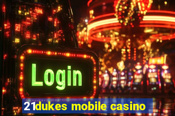 21dukes mobile casino