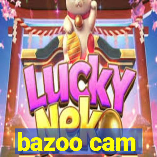 bazoo cam