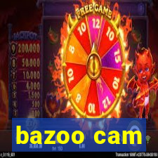 bazoo cam