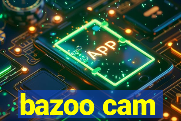 bazoo cam