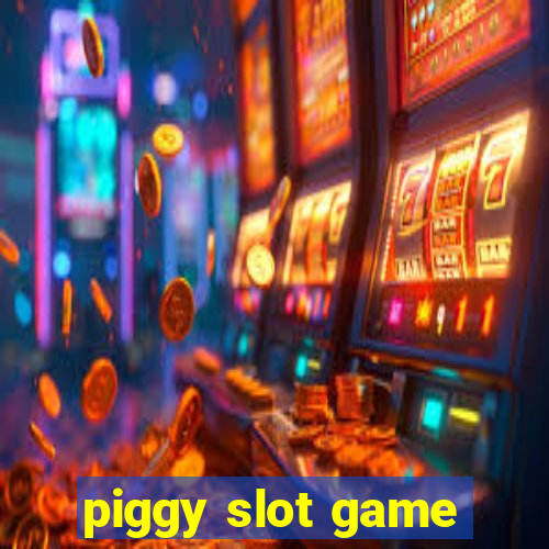 piggy slot game