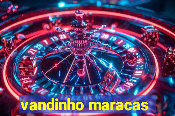 vandinho maracas