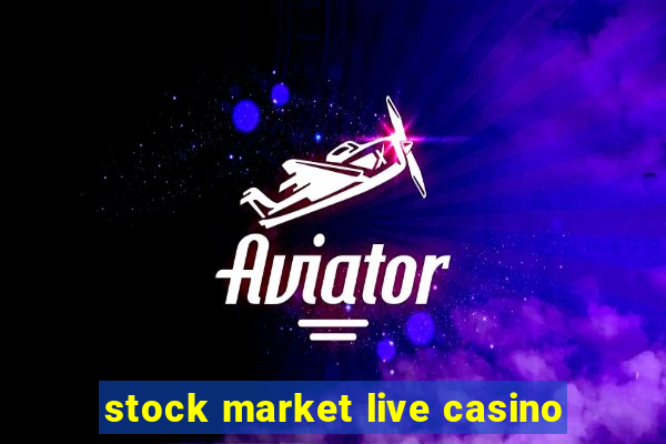 stock market live casino