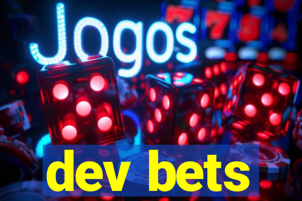 dev bets