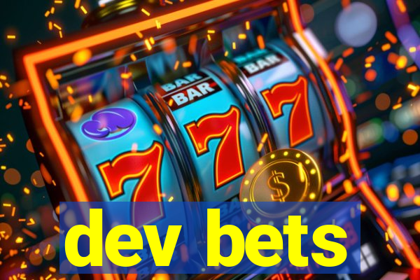 dev bets