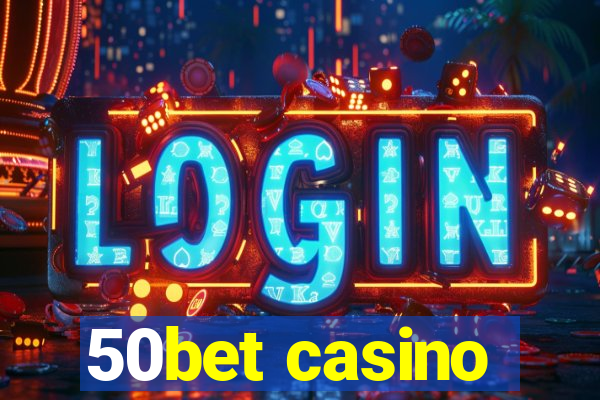 50bet casino