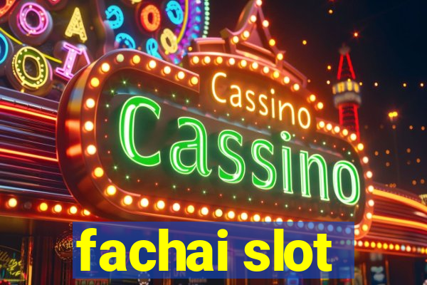 fachai slot