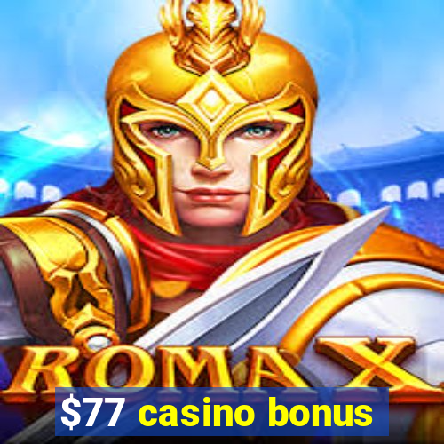 $77 casino bonus