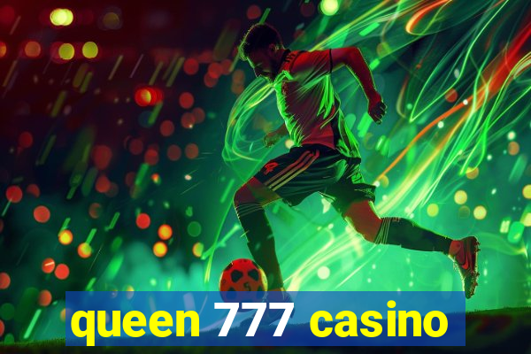 queen 777 casino