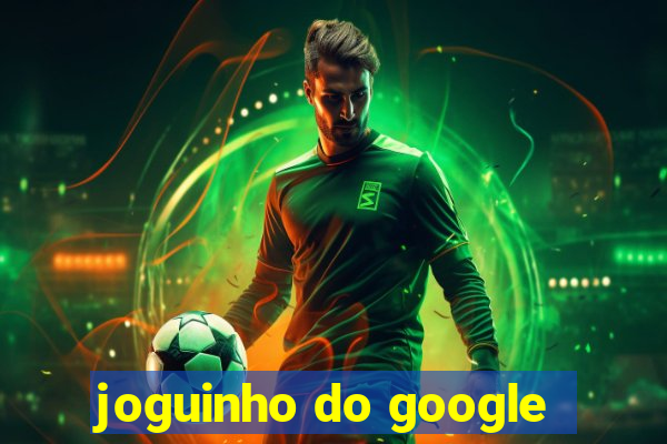 joguinho do google