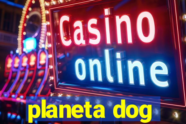 planeta dog